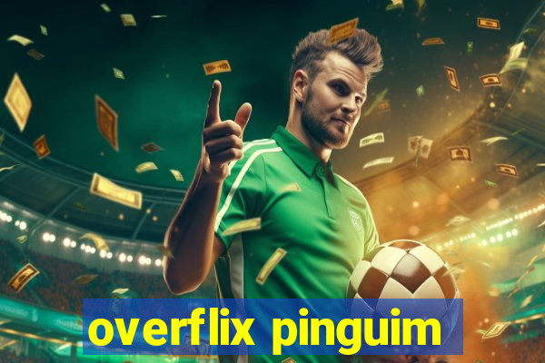 overflix pinguim